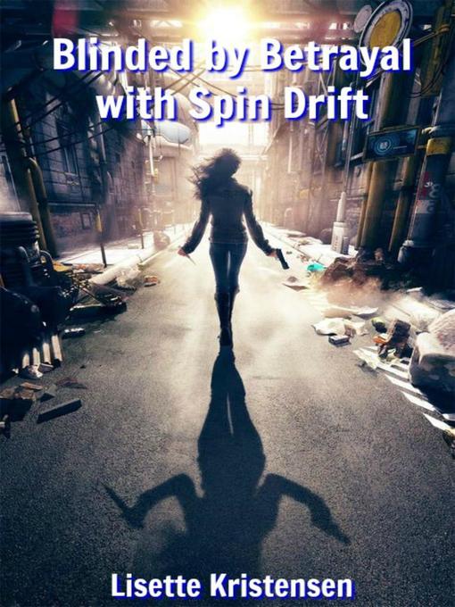 Title details for Blinded by Betrayal including Spin Drift by Lisette Kristensen - Available